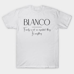 Blanco Family, Blanco Name, Blanco Middle Name T-Shirt